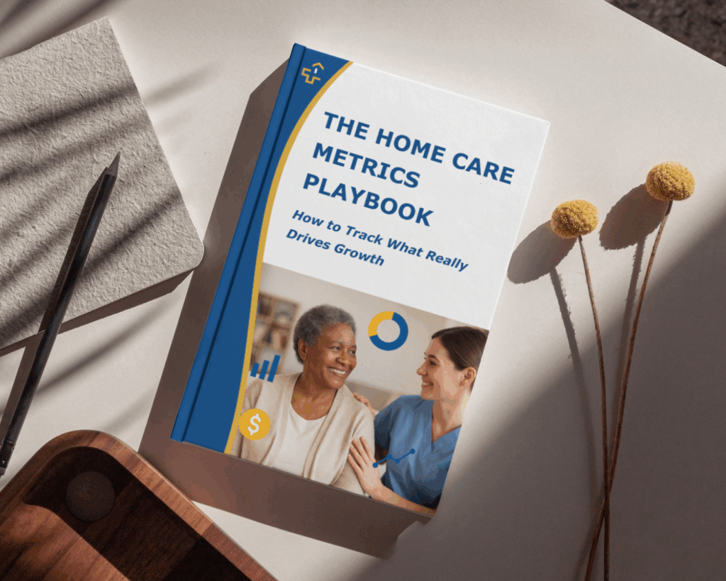 The Home Care Metrics Playbook